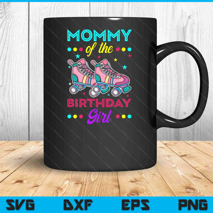Mommy of the Birthday Girl Roller Skates Bday Skating Theme SVG PNG Digital Cutting Files