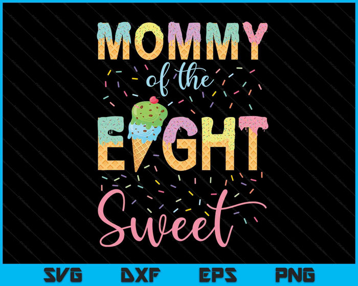 Mamá de los ocho dulces cumpleaños niña helado SVG PNG archivo de corte digital