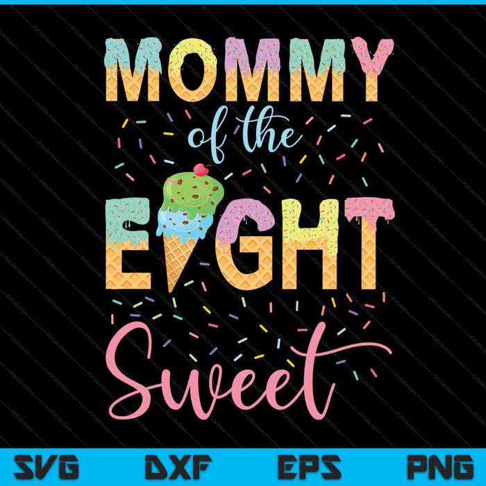 Mamá de los ocho dulces cumpleaños niña helado SVG PNG archivo de corte digital