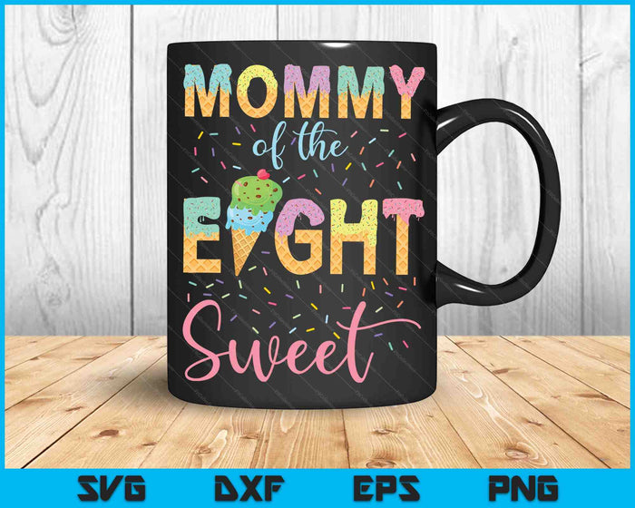 Mommy of the Eight Sweet Birthday Girl Ice Cream SVG PNG Digital Cutting File