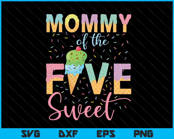 Mamá de los cinco dulces cumpleaños niña helado SVG PNG archivos de corte digital