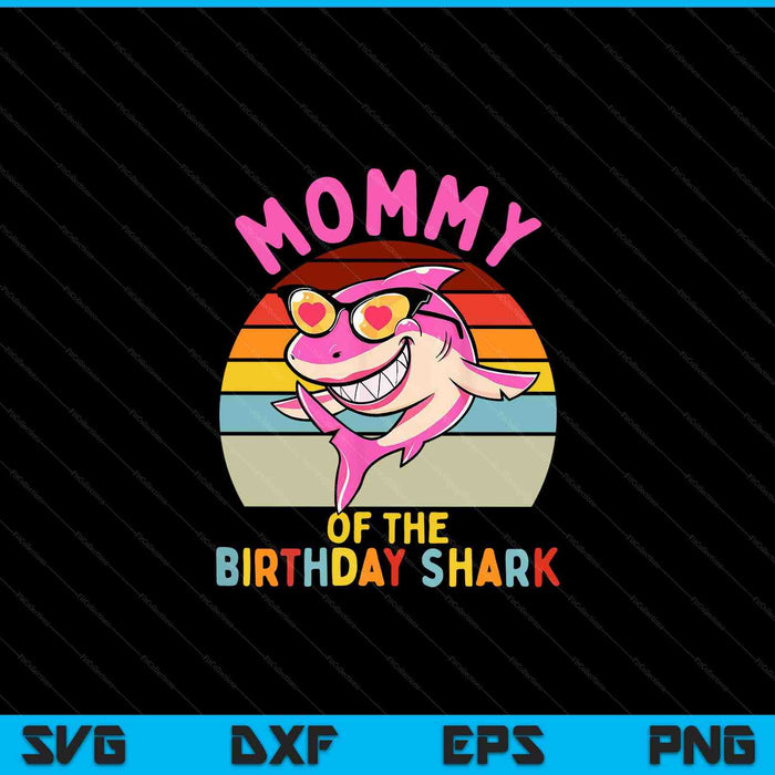 Mommy of the Shark Birthday Girls Matching Family SVG PNG Digital Cutting Files