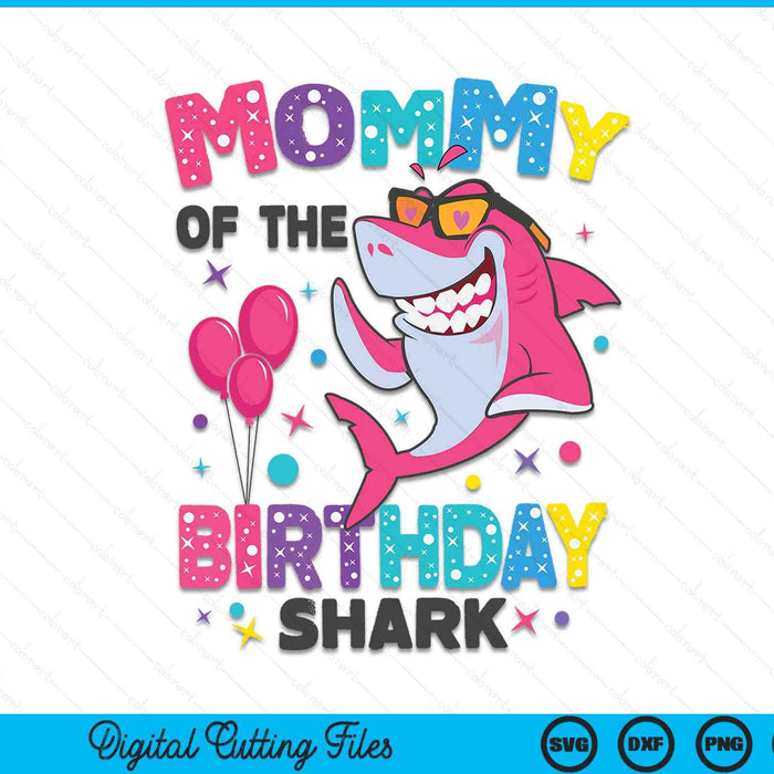 Mommy of the Shark Birthday Mom Matching Family SVG PNG Digital Cutting Files