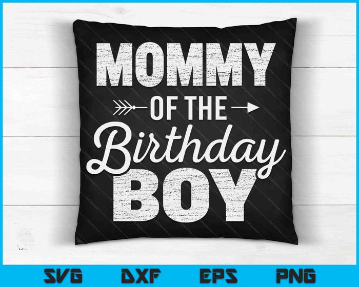 Mommy of the Birthday Boy SVG PNG Digital Cutting Files