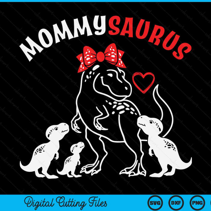 Mommysaurus Mommy Tyrannosaurus Dinosaur Mother's Day SVG PNG Digital Cutting Files