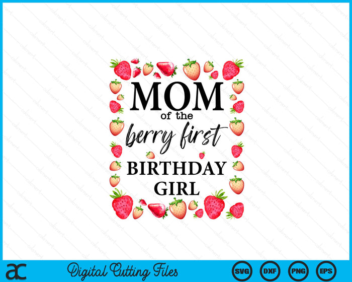 Moeder van de Berry eerste verjaardag meisje Sweet One Strawberry SVG PNG digitale snijbestanden