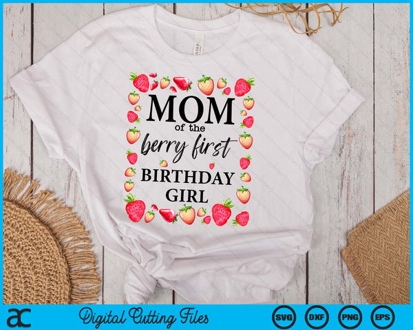 Mom of The Berry First Birthday Girl Sweet One Strawberry SVG PNG Digital Cutting Files