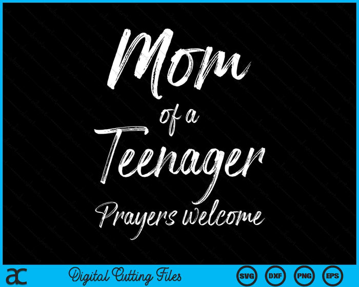 Moeder van een tienergebeden Welkom christelijke moeder's SVG PNG digitale snijbestanden