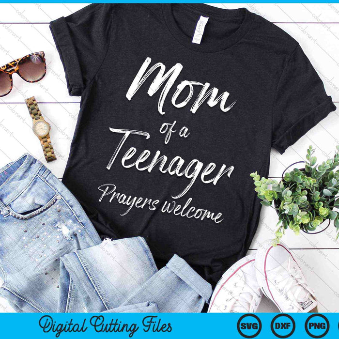 Mom of a Teenager Prayers Welcome Christian Mother's SVG PNG Digital Cutting Files