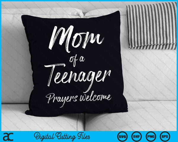 Mom of a Teenager Prayers Welcome Christian Mother's SVG PNG Digital Cutting Files