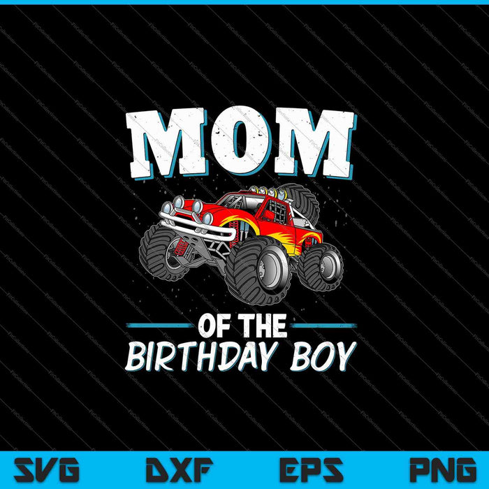 Mamá del cumpleañero Monster Truck Cumpleaños SVG PNG Archivos de corte digital