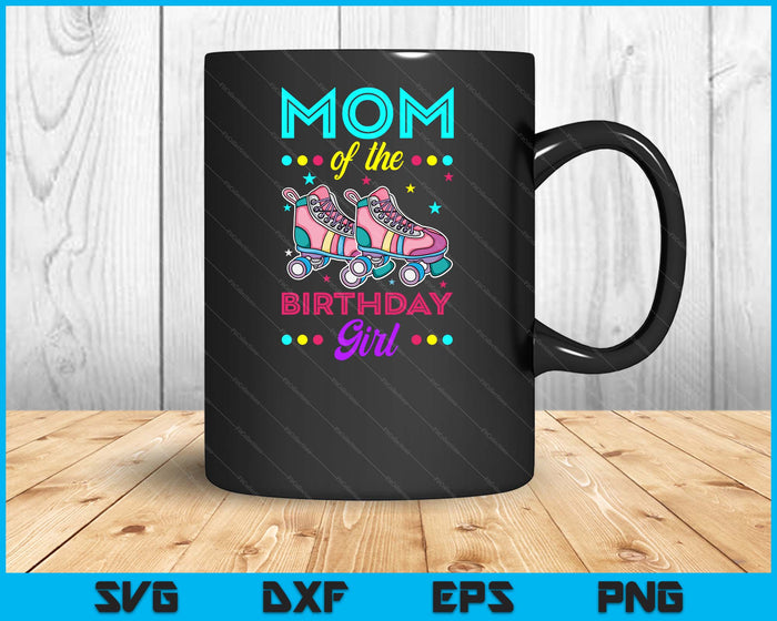 Mom of the Birthday Girl Roller Skates Bday Skating Theme SVG PNG Digital Cutting Files