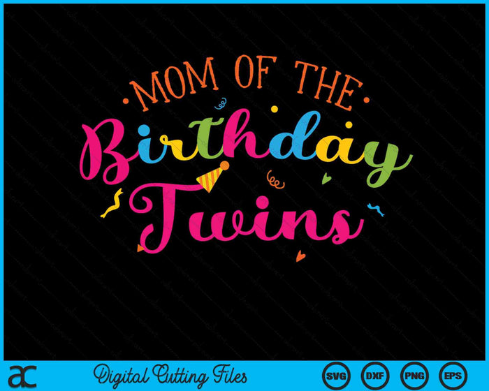 Mom of the Birthday Twins Family With Twins SVG PNG Digital Cutting Files