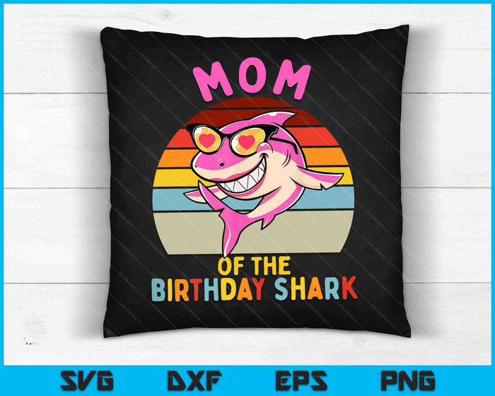 Mom of the Shark Birthday Girls Matching Family SVG PNG Digital Cutting Files