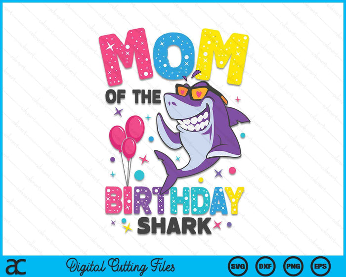 Mom of the Shark Birthday Mom Matching Family SVG PNG Digital Cutting Files