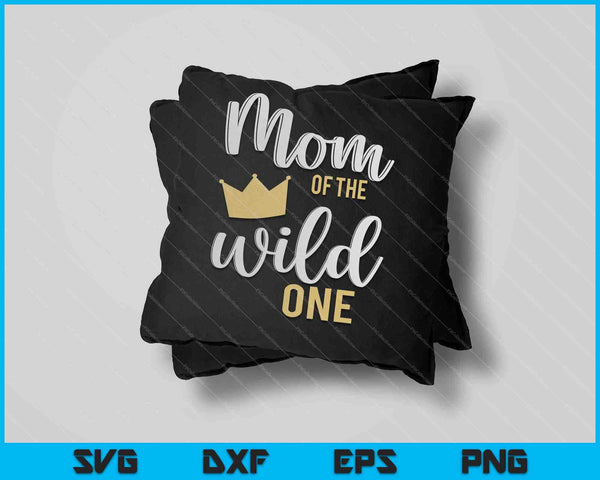 Moeder van de Wild One Shirt 1e verjaardag eerste ding papa SVG PNG snijden afdrukbare bestanden