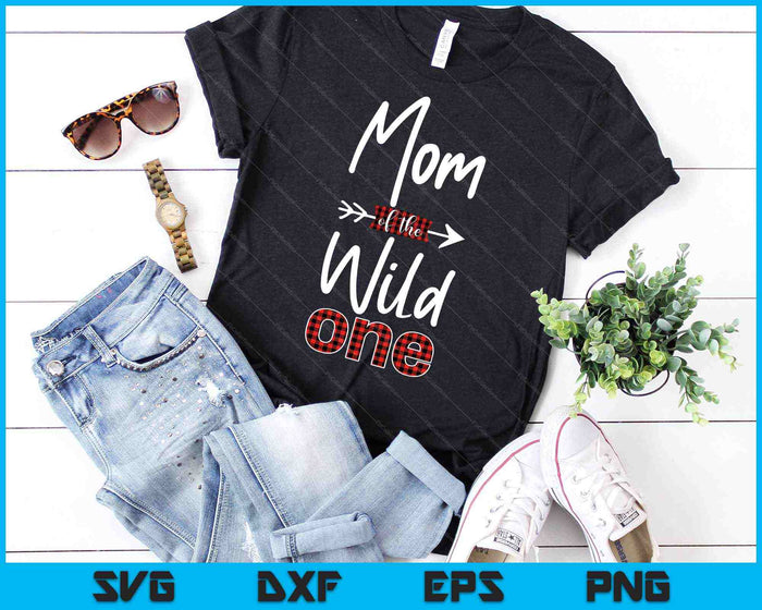 Mom of the Wild One Shirt Plaid Lumberjack 1st Birthday SVG PNG Cutting Printable Files