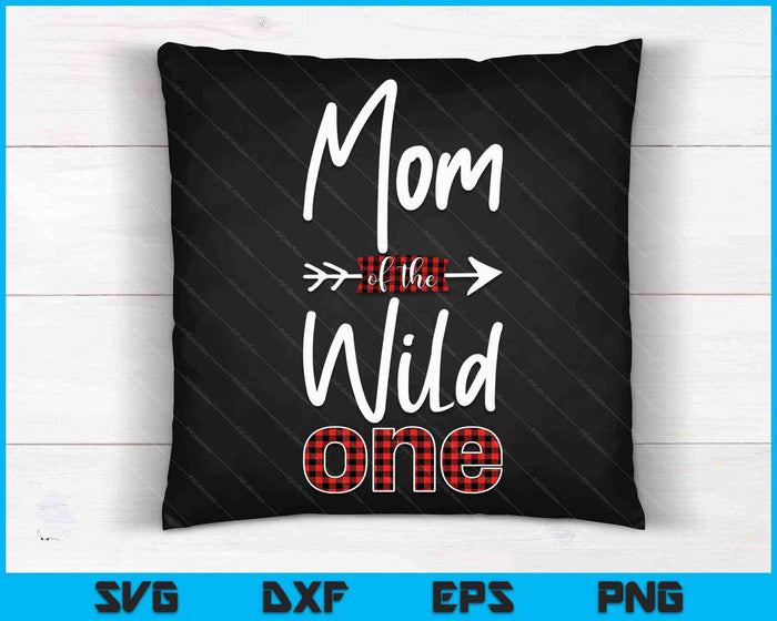 Mom of the Wild One Shirt Plaid Lumberjack 1st Birthday SVG PNG Cutting Printable Files