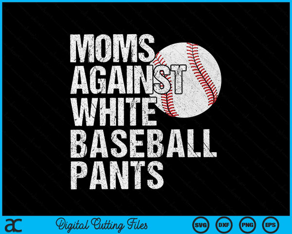 Moms against white baseball pants mom SVG cut file