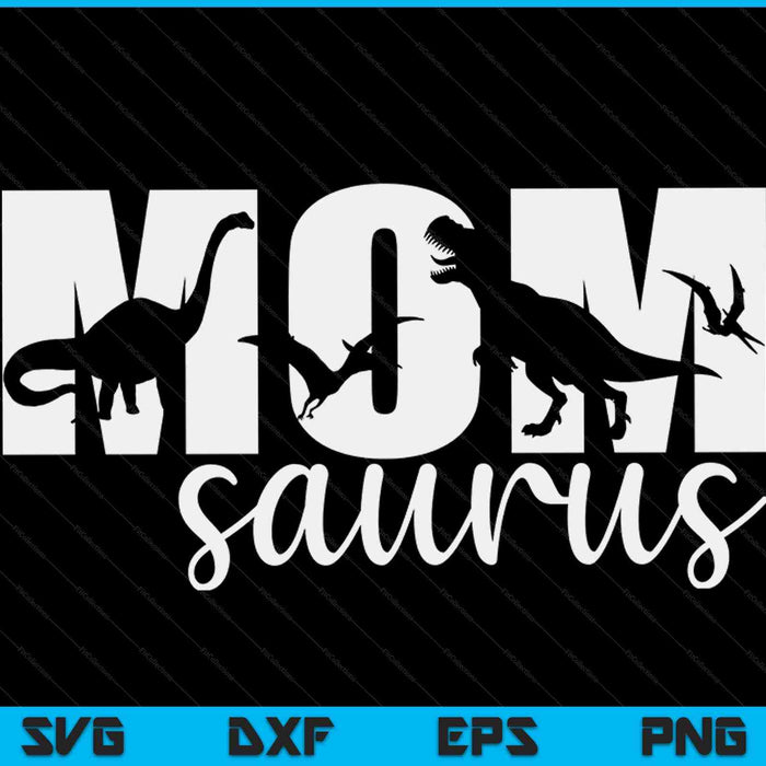Momsaurus T rex Dinosaur Mom Saurus Mother's Day SVG PNG Digital Cutting Files
