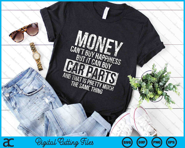 Money Can’t Buy Happiness But It Can Buy Car Parts Funny Car Guy SVG PNG Digital Cutting Files