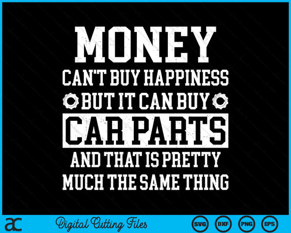 Money Can't Buy Happiness But It Can Buy Car Parts Garage SVG PNG Digital Printable Files