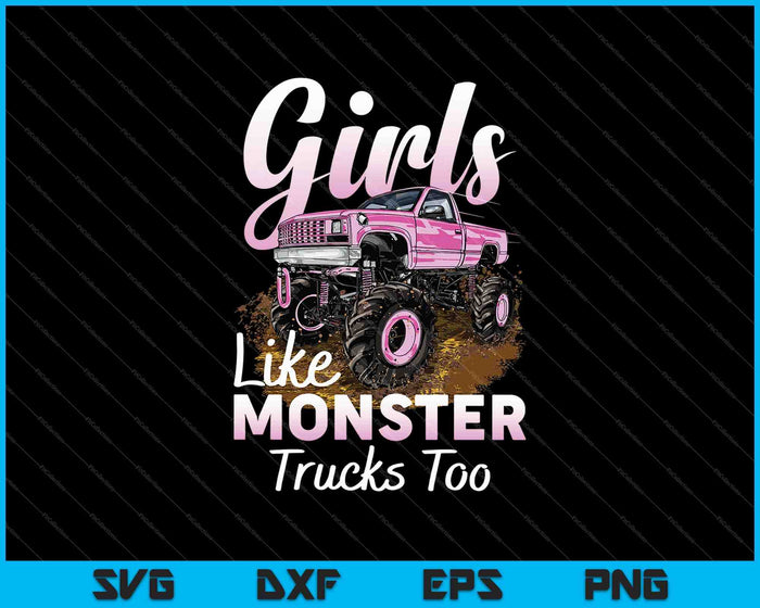 Monster Truck meisjes zoals monsters ook SVG PNG snijden afdrukbare bestanden