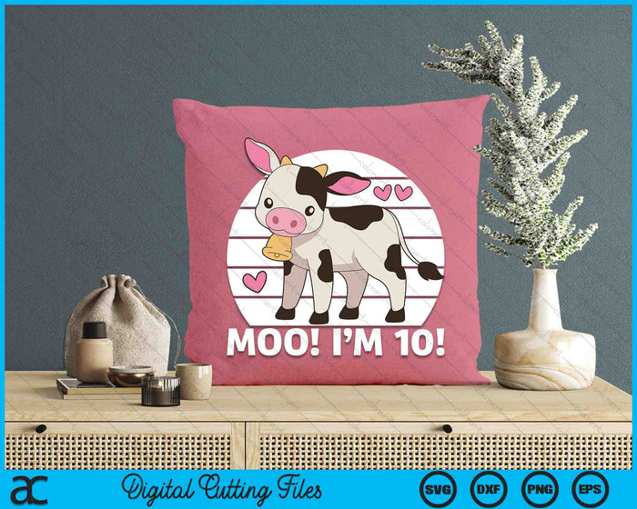 Moo I'm 10! Kids 10th Birthday Farm Outfit SVG PNG Cutting Printable Files