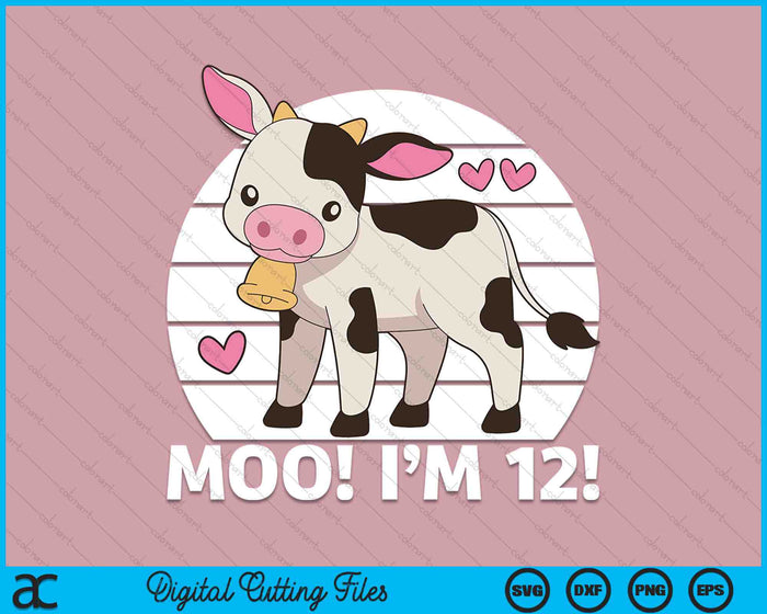 Moo I'm 12! Kids 12th Birthday Farm Outfit SVG PNG Cutting Printable Files