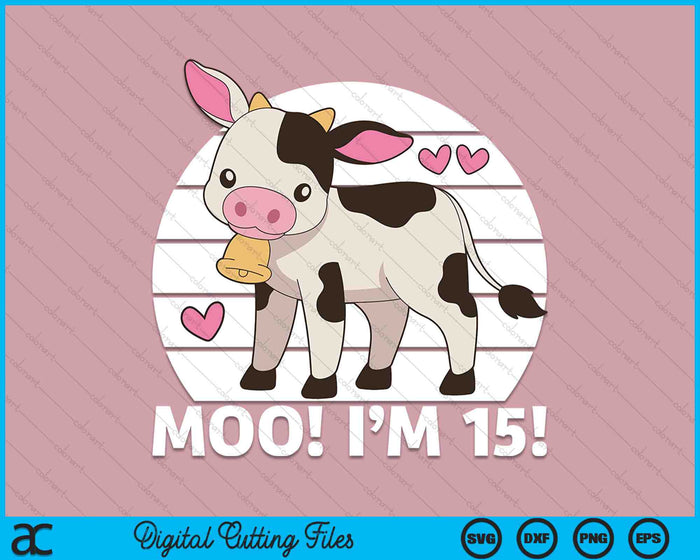 Moo I'm 15! Kids 15th Birthday Farm Outfit SVG PNG Cutting Printable Files