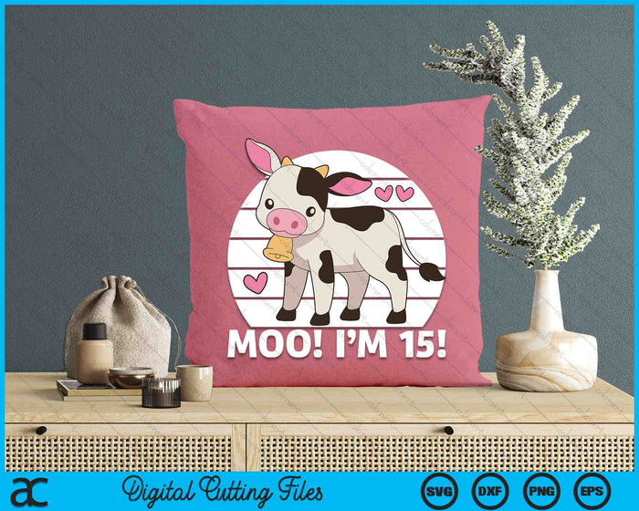 Moo I'm 15! Kids 15th Birthday Farm Outfit SVG PNG Cutting Printable Files