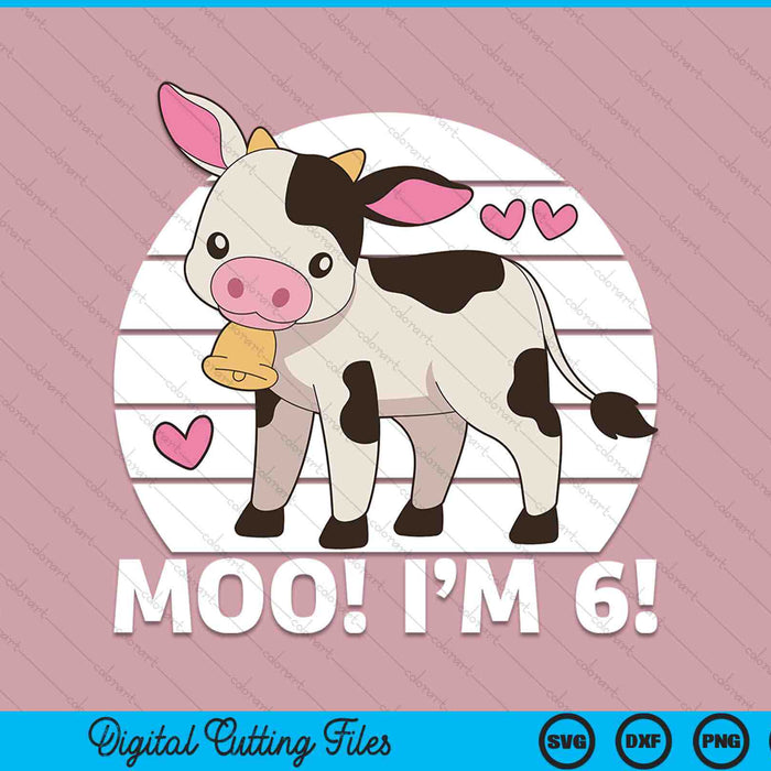 Moo I'm 6! Kids 6th Birthday Farm Outfit SVG PNG Cutting Printable Files