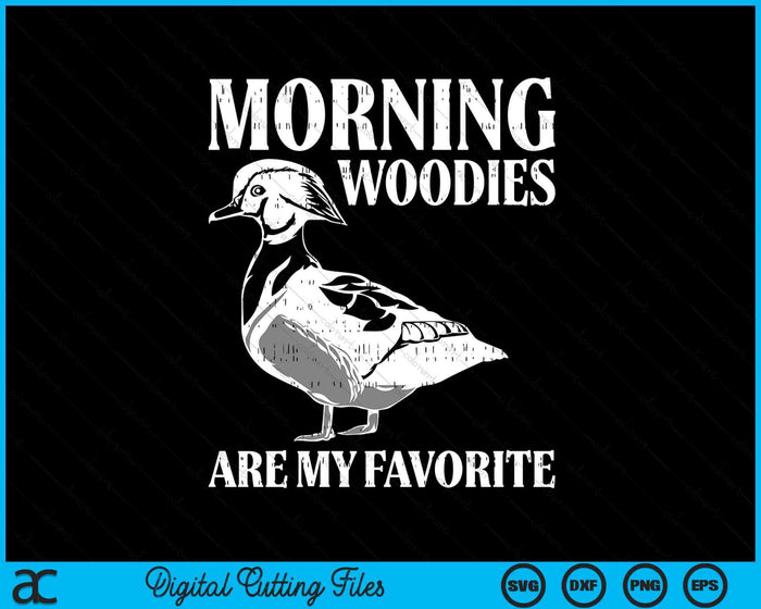 Morning Woody My Favorite Duck Hunting Funny Hunter Men SVG PNG Digital Cutting Files