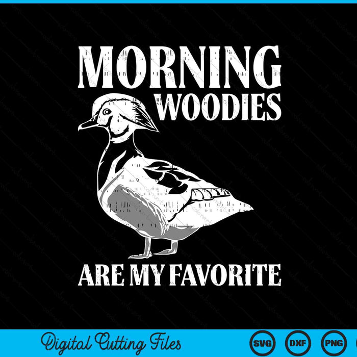 Morning Woody My Favorite Duck Hunting Funny Hunter Men SVG PNG Digital Cutting Files