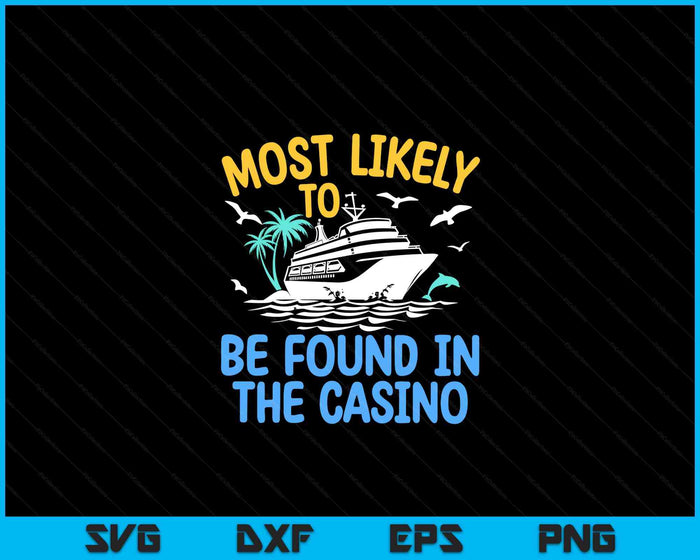 Most Likely Be Found In Casino Matching Family Cruise 2024 SVG PNG Digital Printable Files