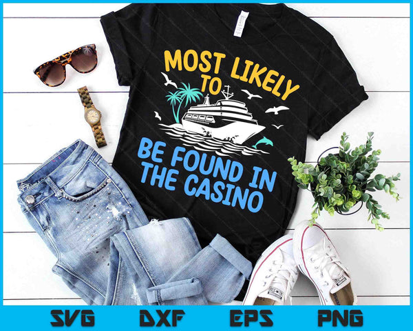 Most Likely Be Found In Casino Matching Family Cruise 2024 SVG PNG Digital Printable Files