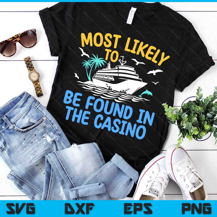 Most Likely Be Found In Casino Matching Family Cruise 2024 SVG PNG Digital Printable Files