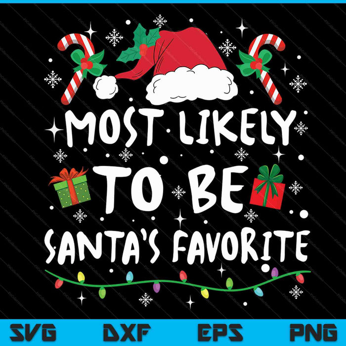 Most likely to be santas favorite Christmas Xmas family matching SVG cut file