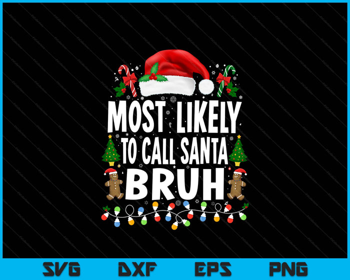 Most Likely To Call Santa Bruh Christmas Family Matching SVG PNG Digital Printable Files