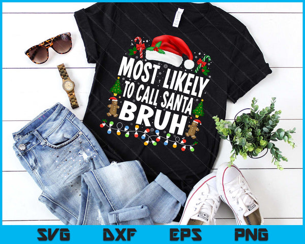 Most Likely To Call Santa Bruh Christmas Family Matching SVG PNG Digital Printable Files