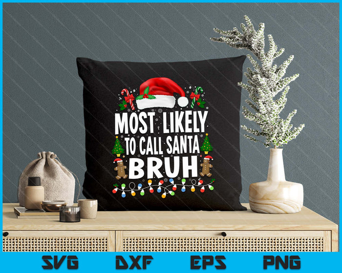 Most Likely To Call Santa Bruh Christmas Family Matching SVG PNG Digital Printable Files