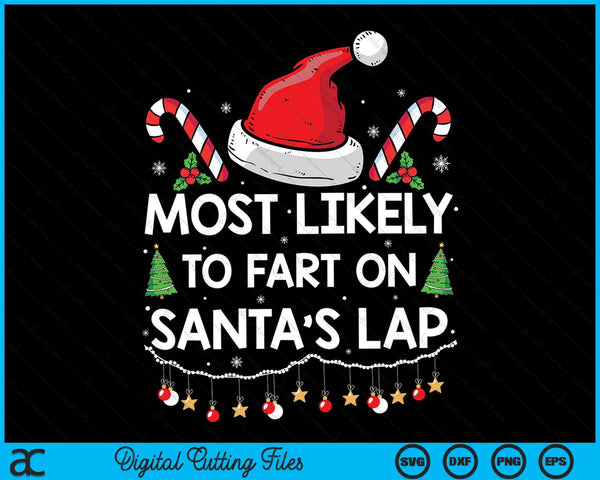 Most likely to fart on Santa's lap family matching Christmas SVG cut file