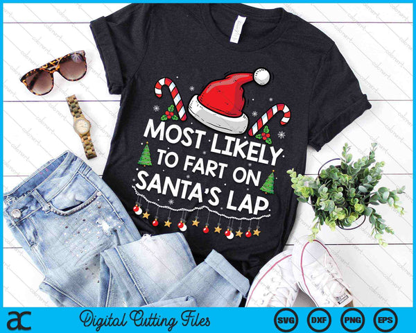 Most Likely To Fart On Santa's Lap Family Matching Christmas SVG PNG Digital Cutting Files