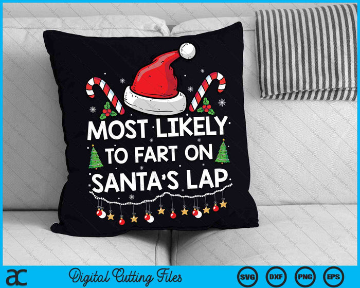 Most Likely To Fart On Santa's Lap Family Matching Christmas SVG PNG Digital Cutting Files