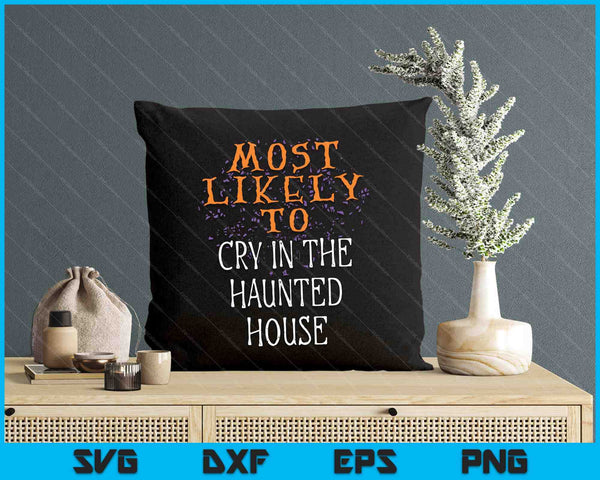 Most Likely To Halloween Cry In The Haunted House Matching SVG PNG Digital Cutting File