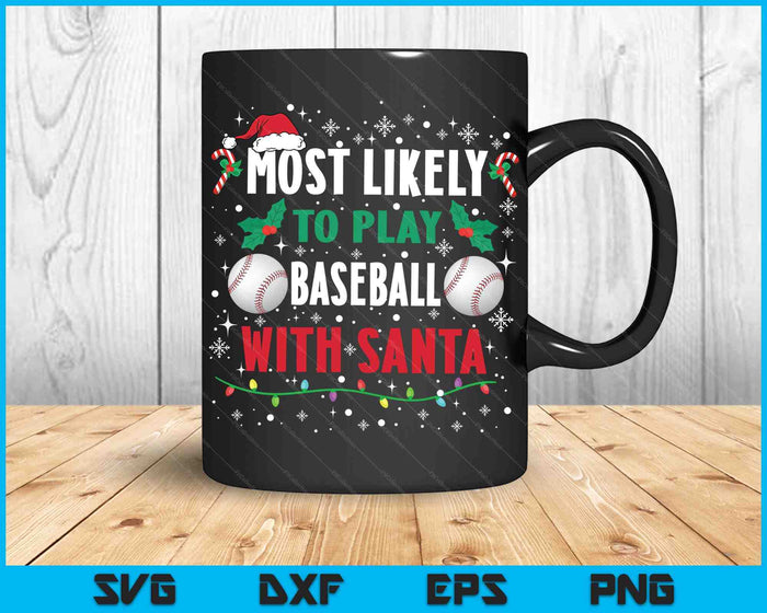 Most Likely To Play Baseball With Santa Family Christmas SVG PNG Digital Cutting Files