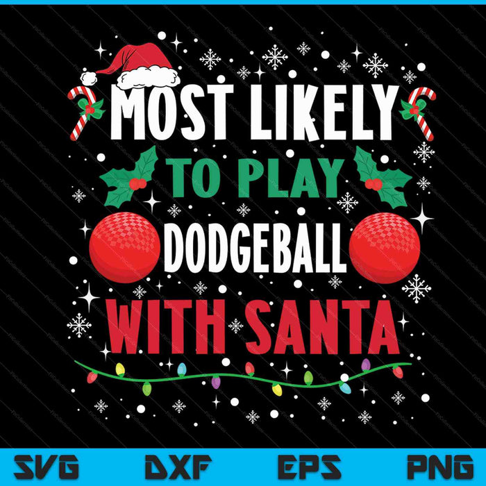 Most likely to play dodgeball with Santa family Christmas SVG PNG cut file for Cricut