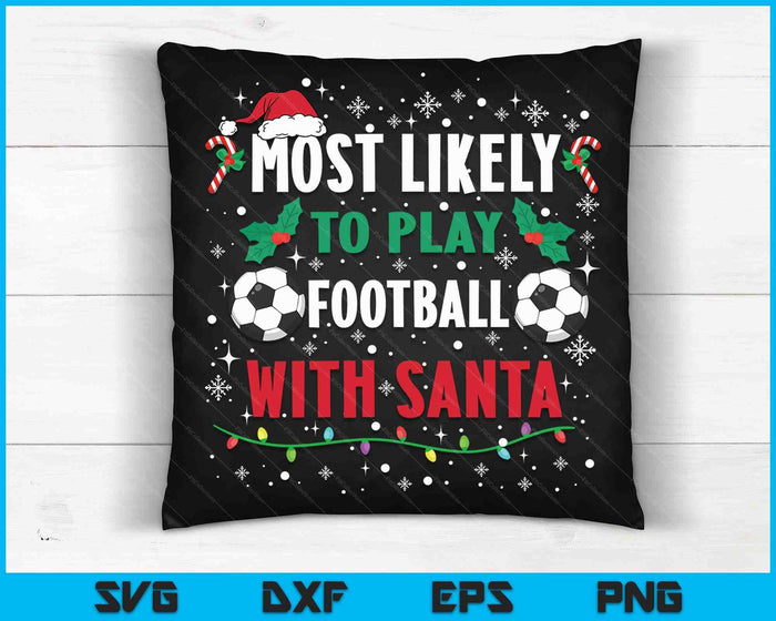 Meest waarschijnlijk om voetbal te spelen met Santa Family Christmas SVG PNG digitale snijbestanden