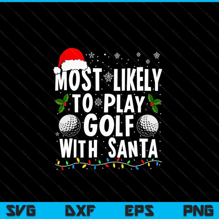 Most likely to play golf with Santa family Christmas SVG cut file