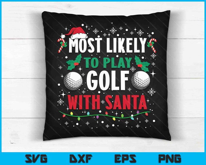 Most Likely To Play Golf With Santa Family Christmas SVG PNG Digital Cutting Files